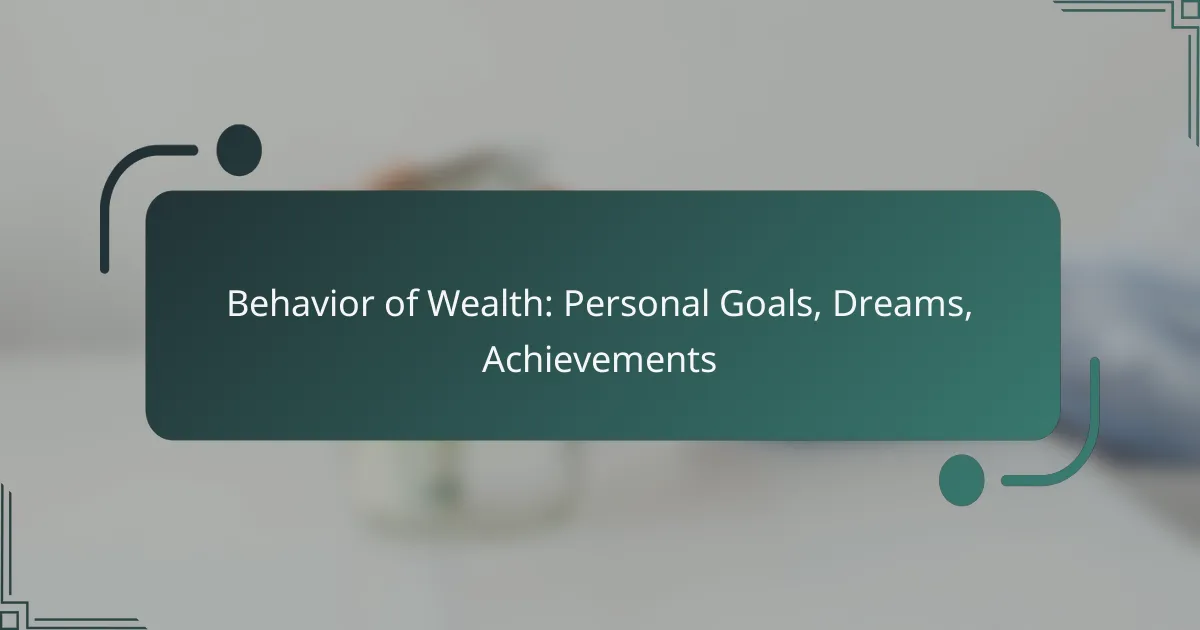 Behavior of Wealth: Personal Goals, Dreams, Achievements
