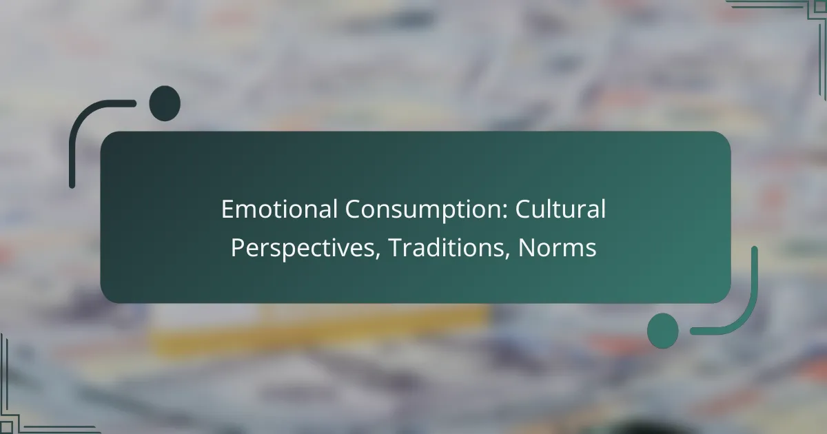 Emotional Consumption: Cultural Perspectives, Traditions, Norms