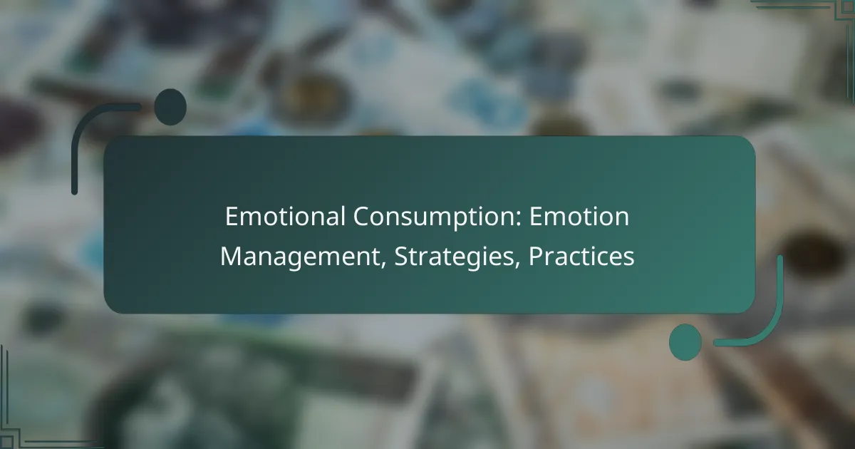 Emotional Consumption: Emotion Management, Strategies, Practices