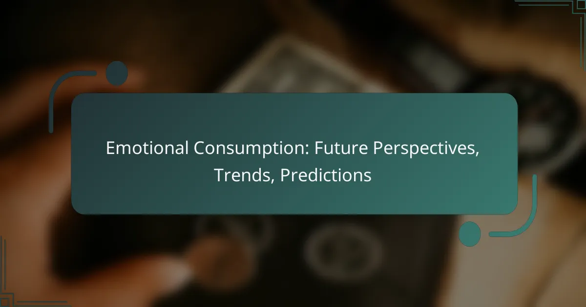 Emotional Consumption: Future Perspectives, Trends, Predictions