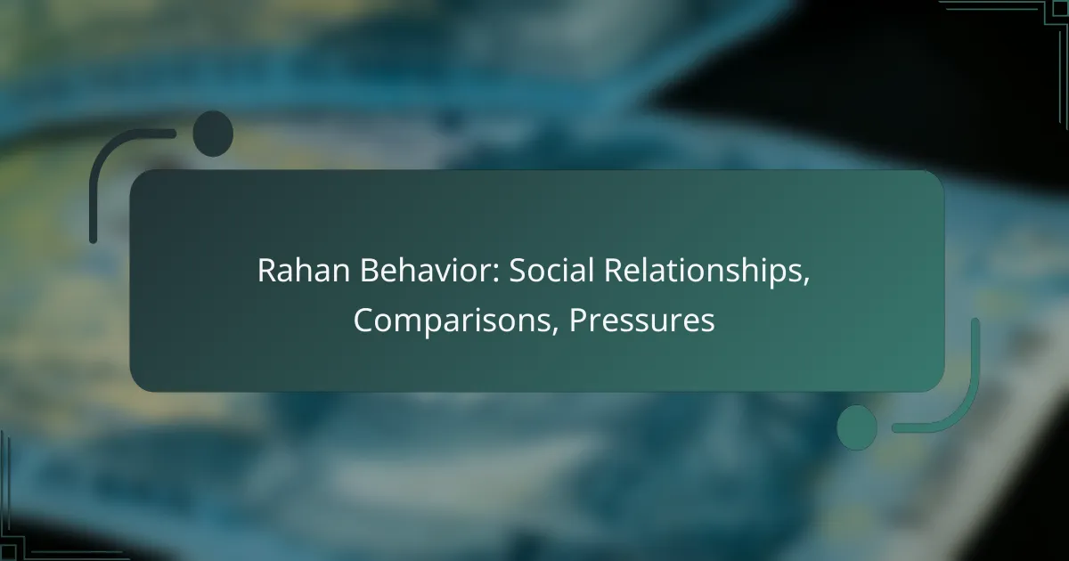 Rahan Behavior: Social Relationships, Comparisons, Pressures