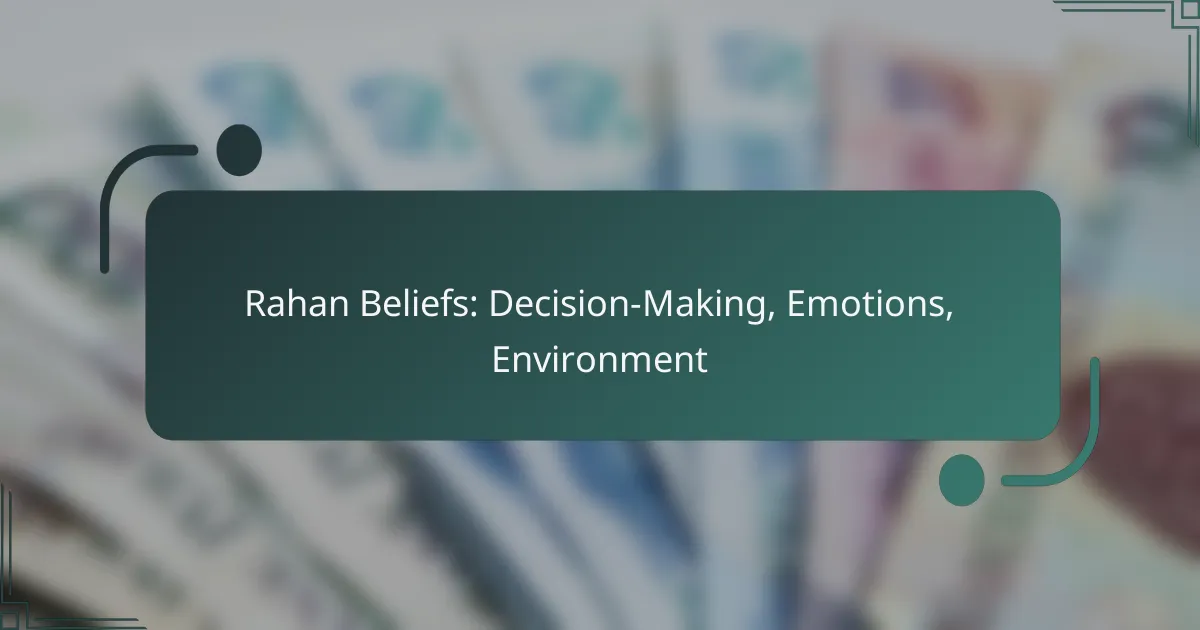 Rahan Beliefs: Decision-Making, Emotions, Environment