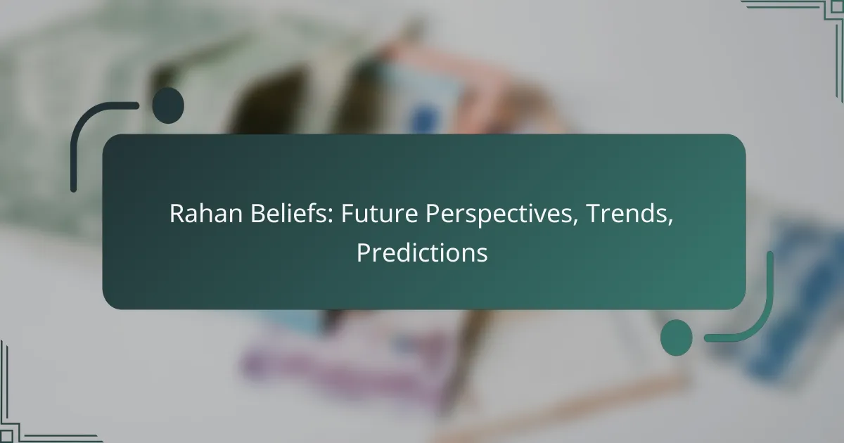 Rahan Beliefs: Future Perspectives, Trends, Predictions