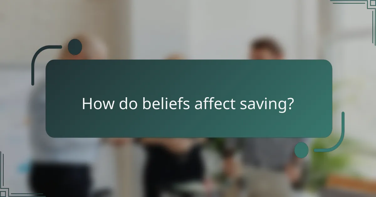 How do beliefs affect saving?