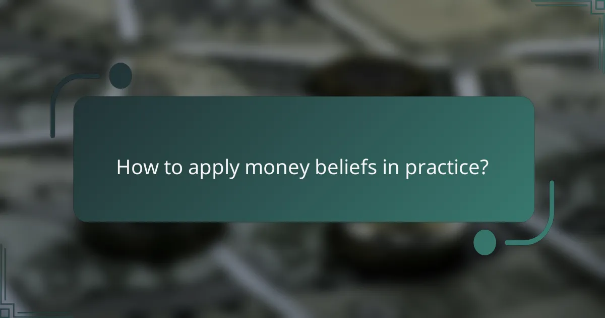 How to apply money beliefs in practice?