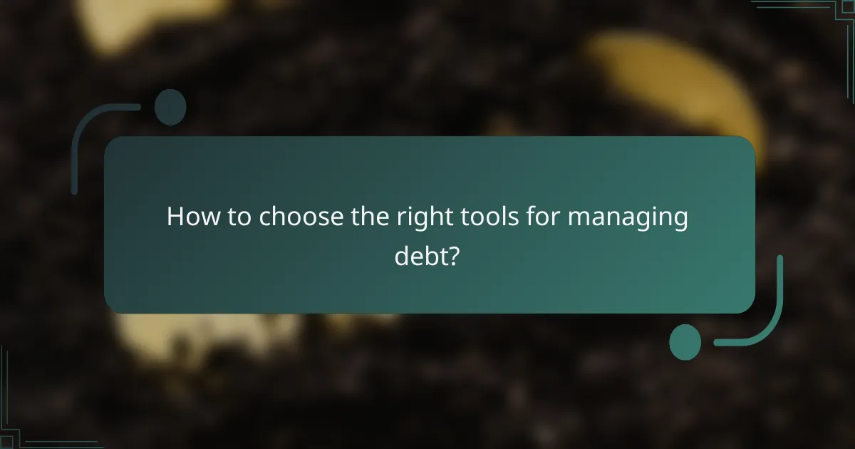 How to choose the right tools for managing debt?