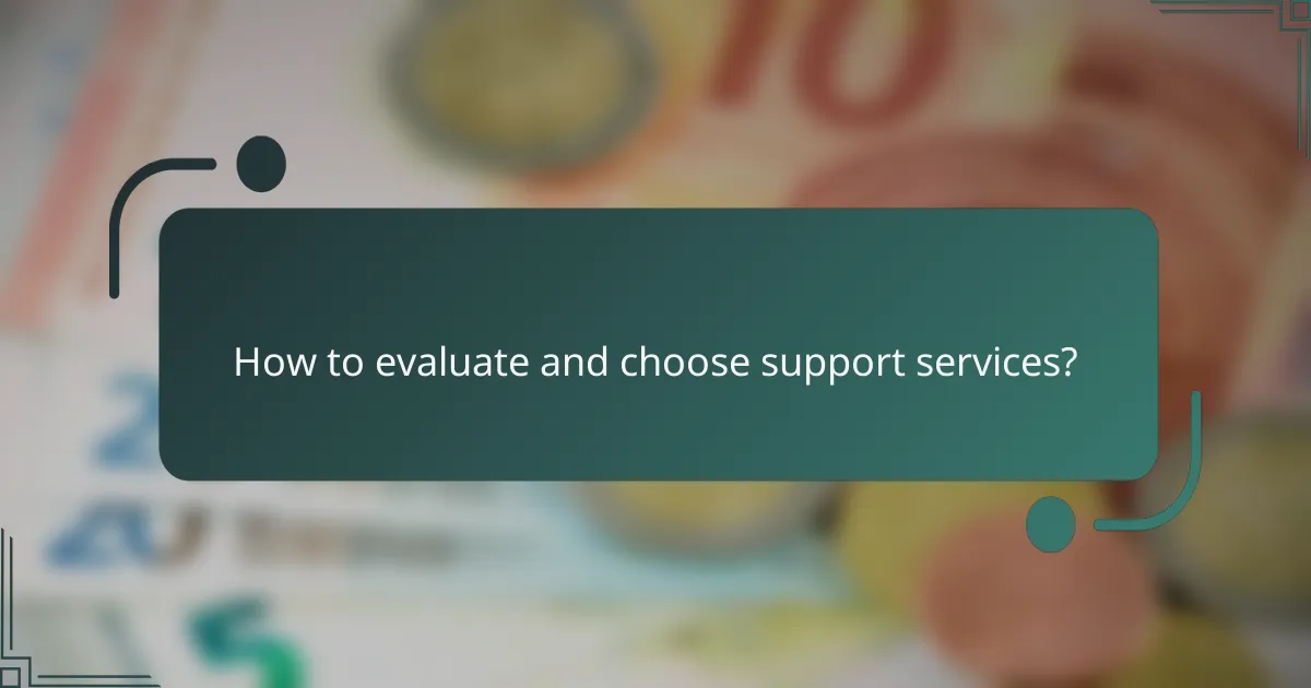 How to evaluate and choose support services?