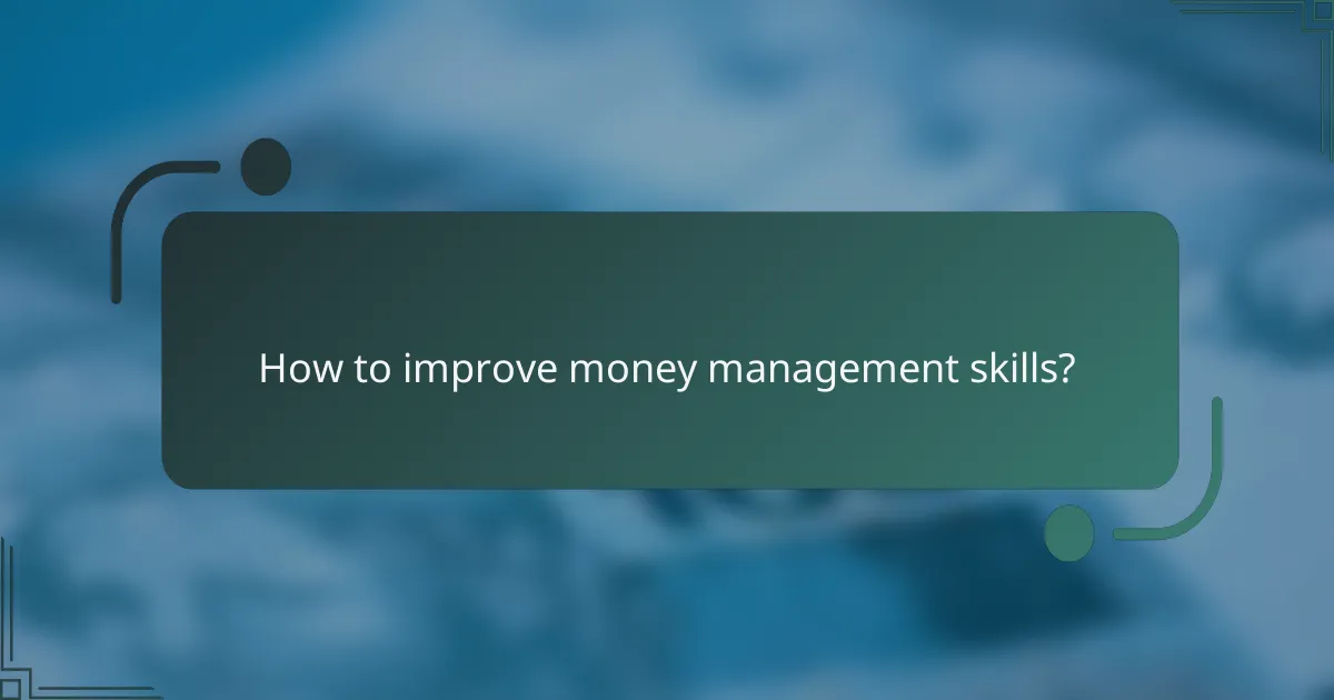 How to improve money management skills?
