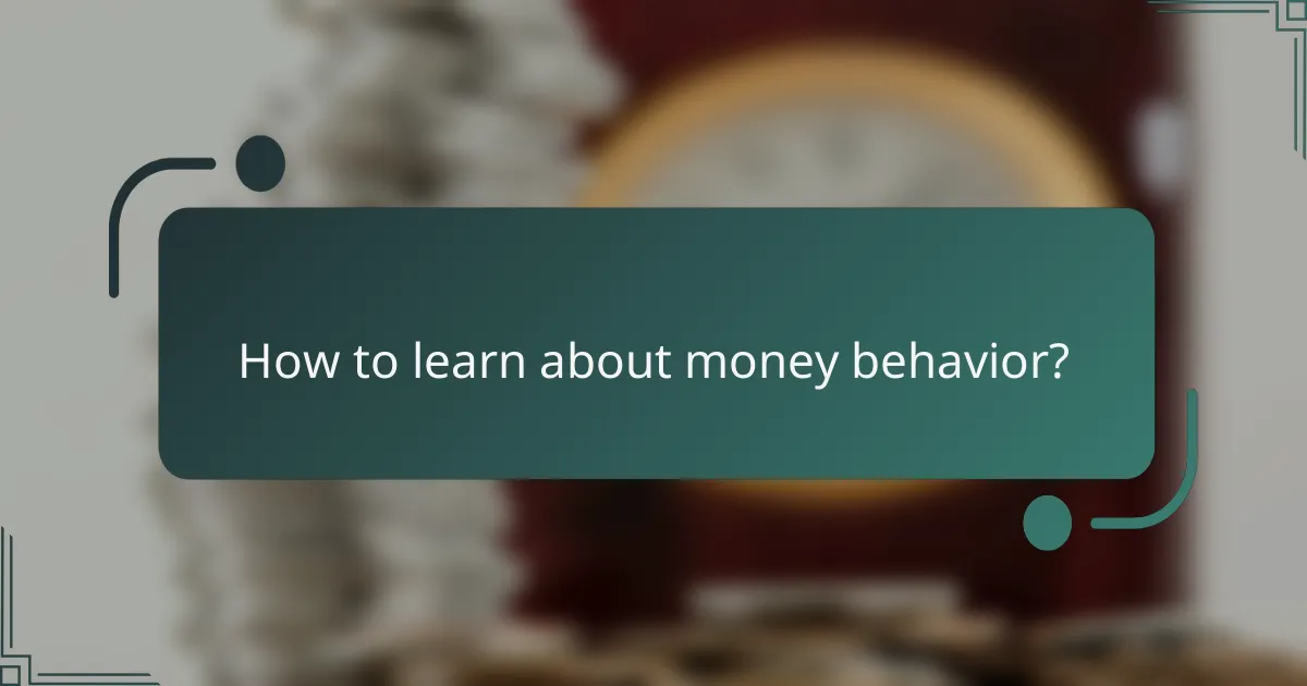 How to learn about money behavior?