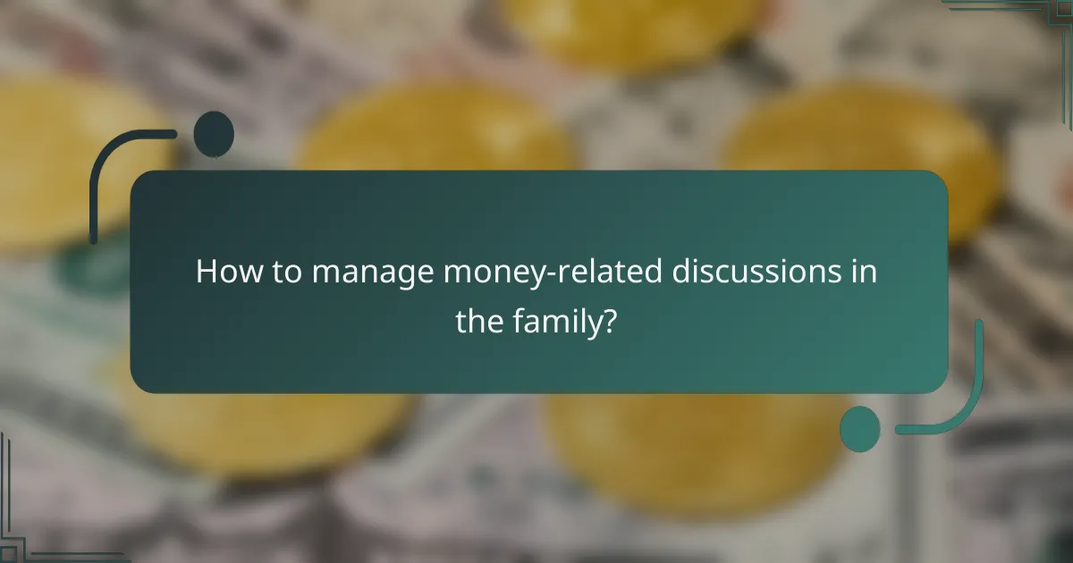 How to manage money-related discussions in the family?