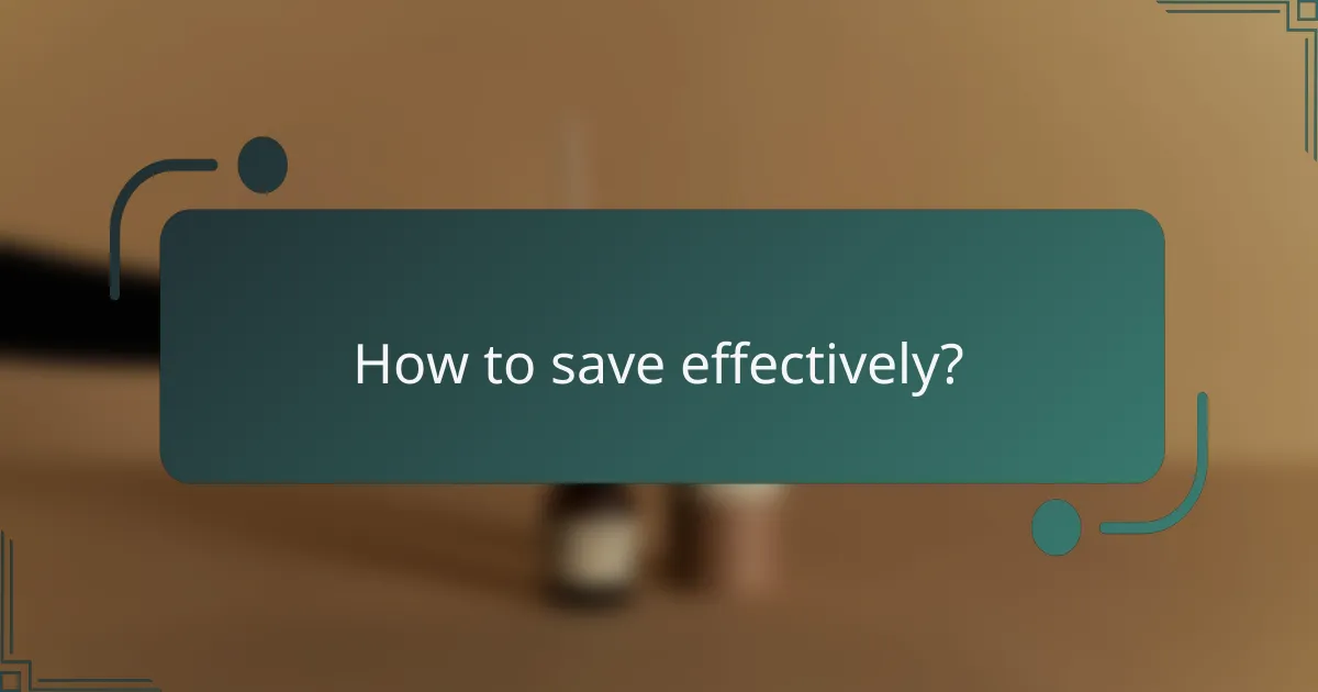 How to save effectively?