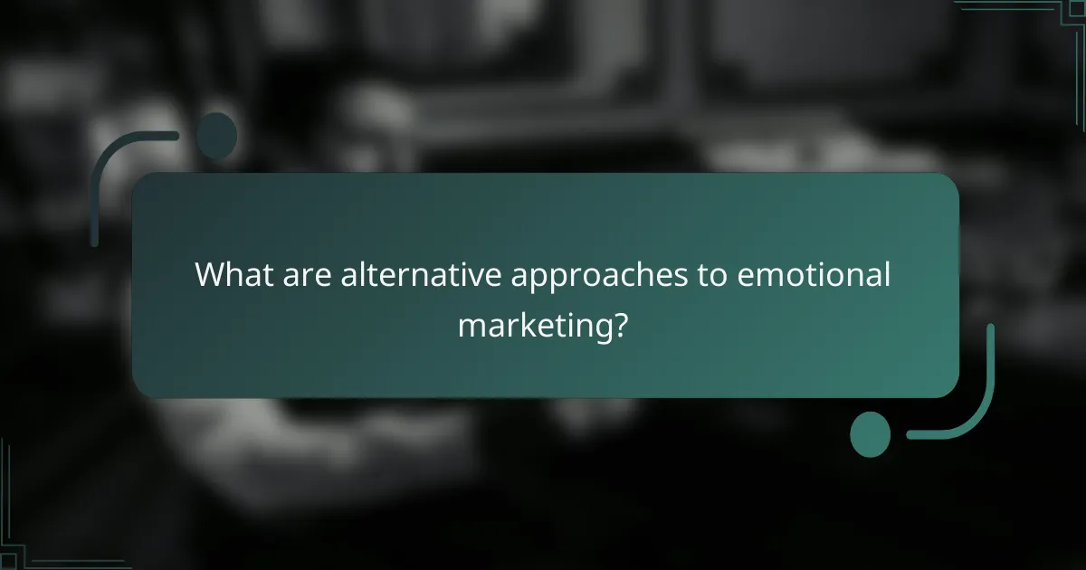 What are alternative approaches to emotional marketing?