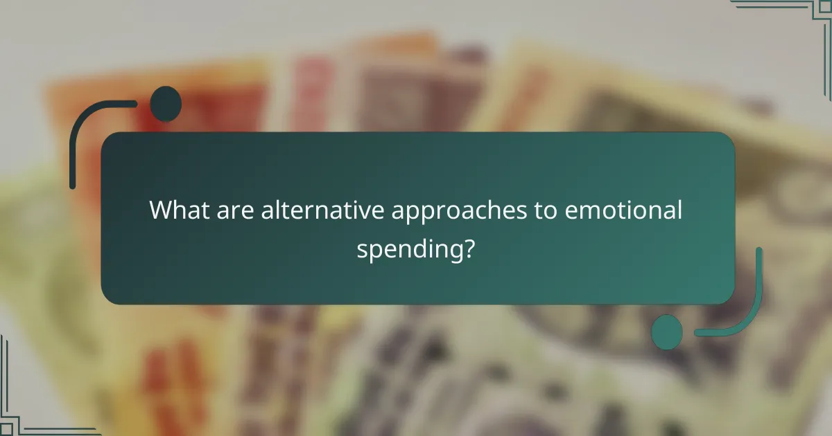 What are alternative approaches to emotional spending?