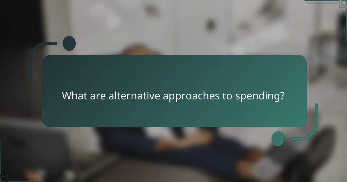 What are alternative approaches to spending?