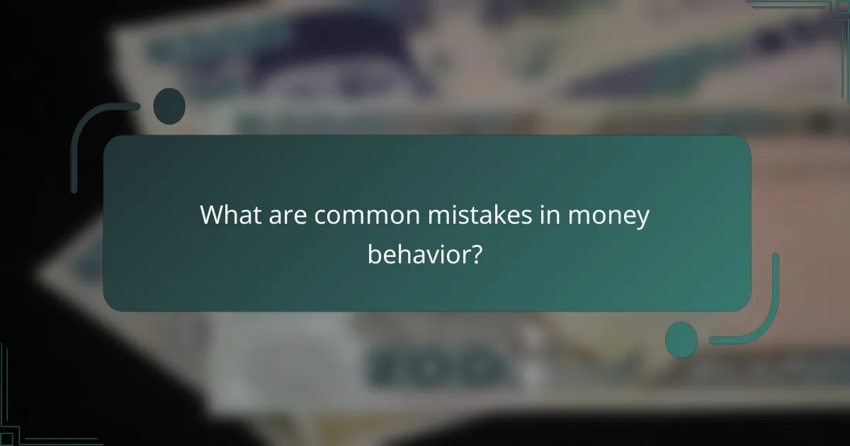 What are common mistakes in money behavior?