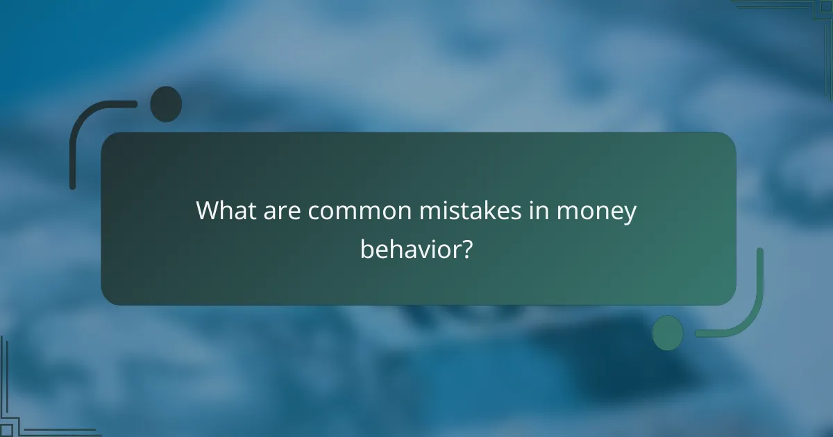 What are common mistakes in money behavior?