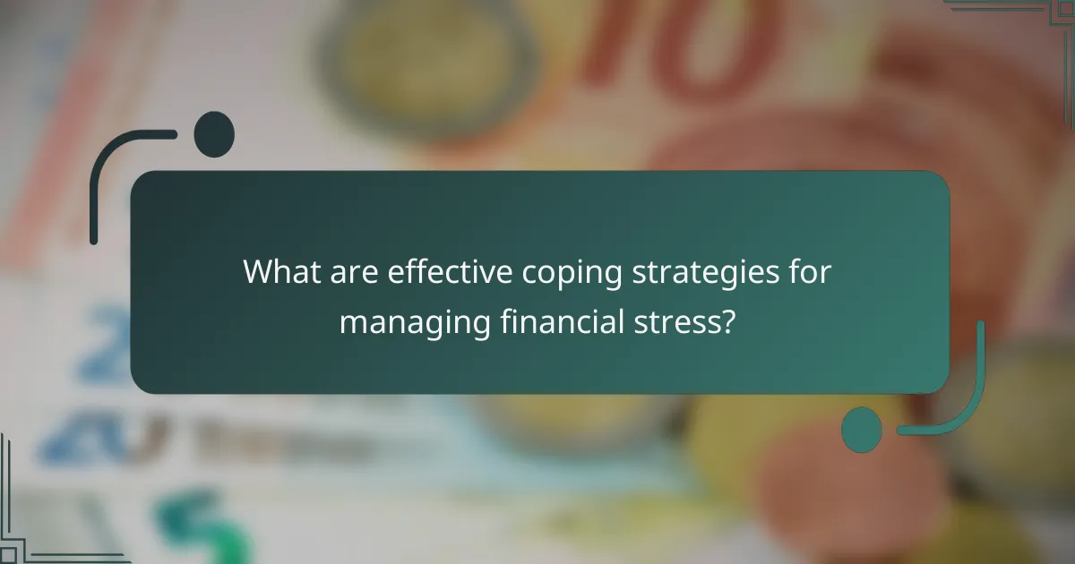 What are effective coping strategies for managing financial stress?