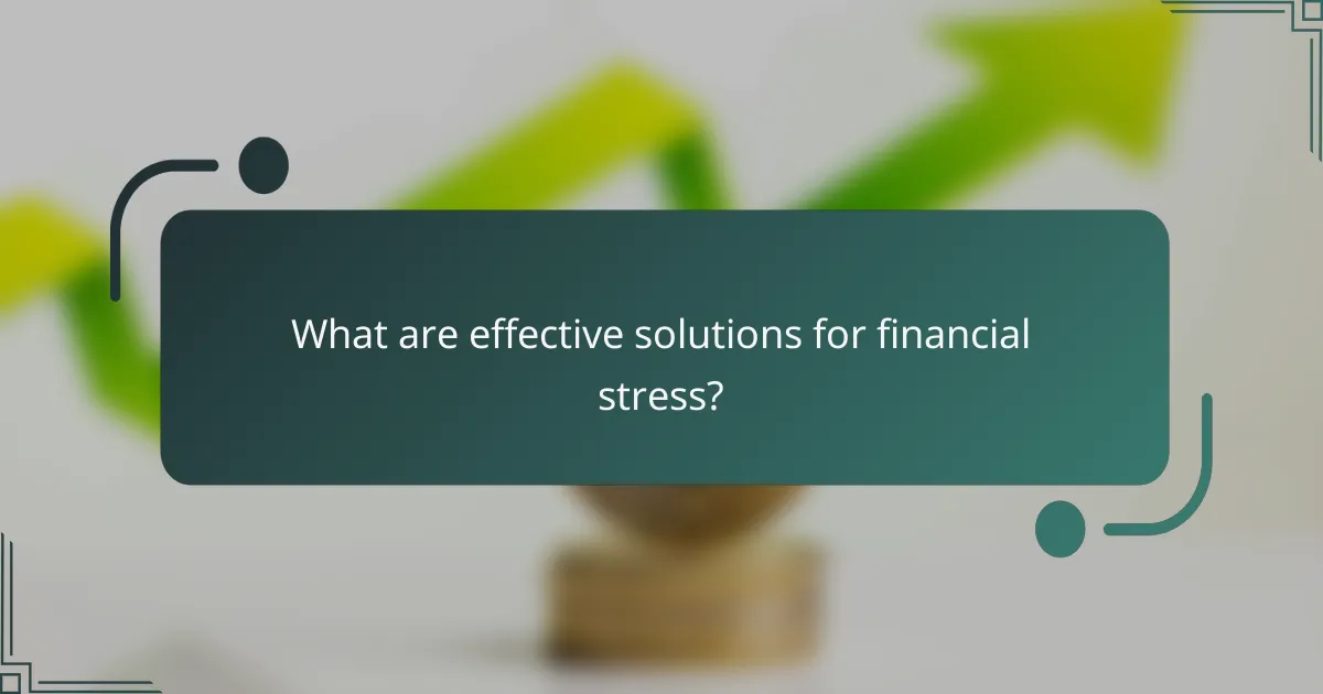 What are effective solutions for financial stress?