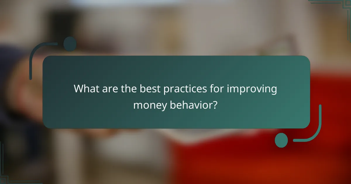 What are the best practices for improving money behavior?