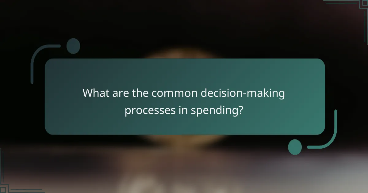 What are the common decision-making processes in spending?