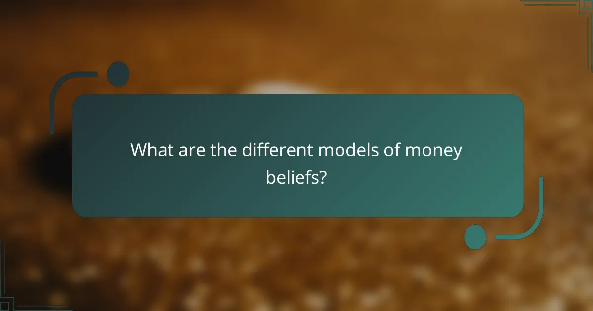 What are the different models of money beliefs?