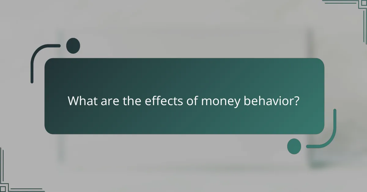 What are the effects of money behavior?