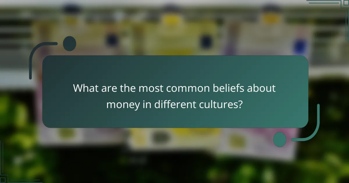 What are the most common beliefs about money in different cultures?