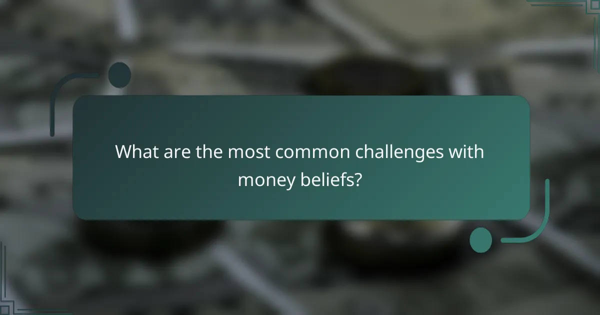 What are the most common challenges with money beliefs?