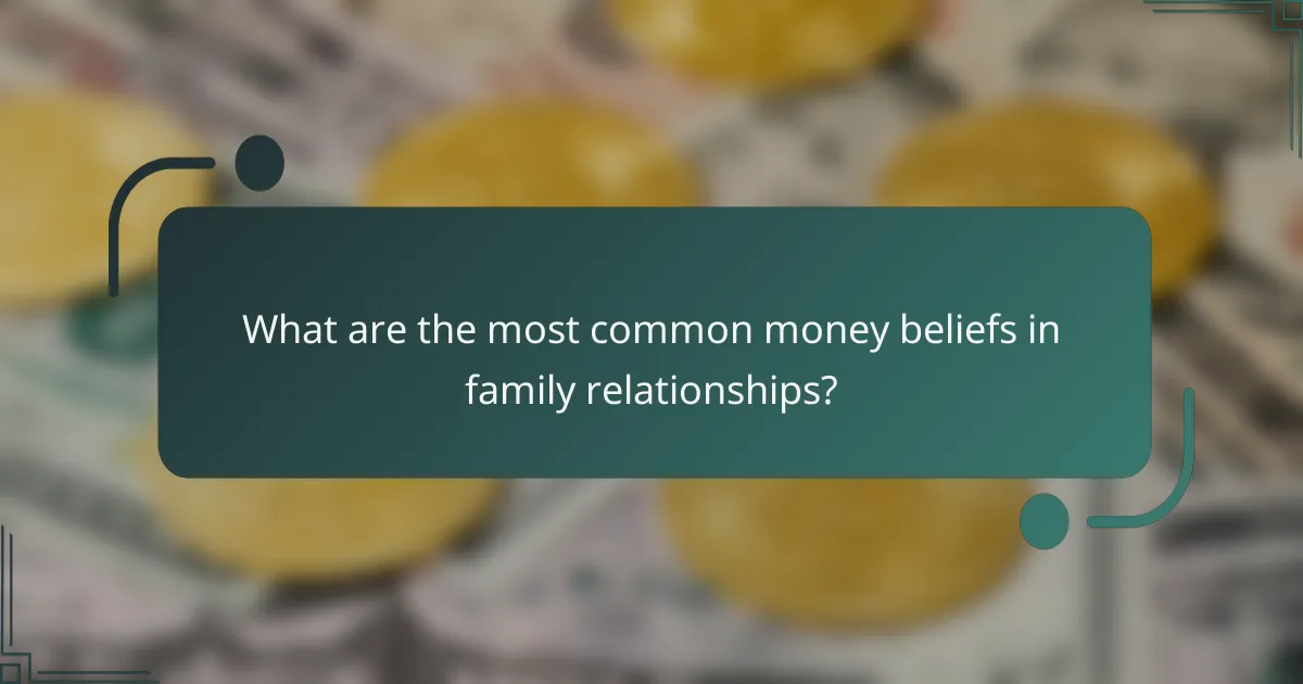 What are the most common money beliefs in family relationships?