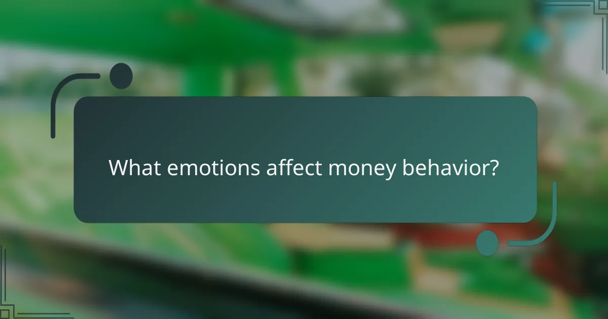 What emotions affect money behavior?